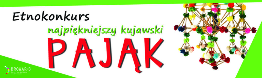 Plakat "Etnokonkurs najpiękniejszy kujawski PAJĄK", Centrum Kultury Browar B.